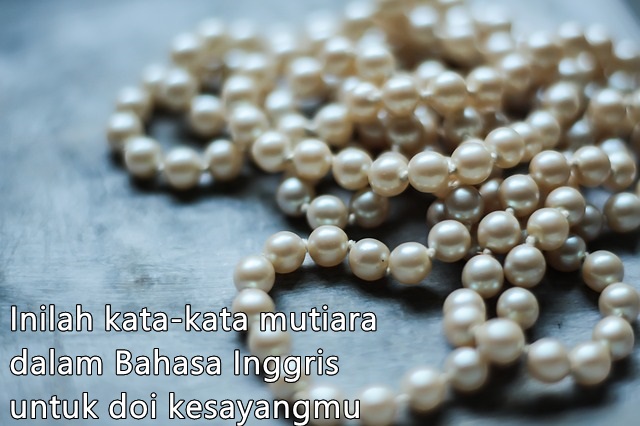 Inilah kata-kata mutiara dalam Bahasa Inggris untuk doi kesayangmu