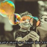 15 kata-kata mutiara buat ibu tersayang