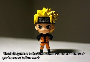 Lihatlah gambar kata-kata mutiara naruto membuat pertemanan kalian awet