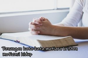 Renungan kata-kata mutiara kristen motivasi hidup