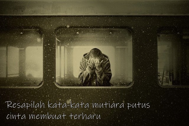 Resapilah kata-kata mutiara putus cinta membuat terharu