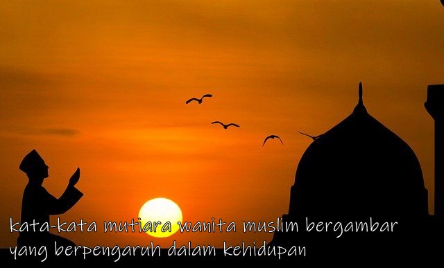 kata-kata mutiara wanita muslim bergambar yang berpengaruh dalam kehidupan