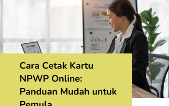 Cara Cetak Kartu NPWP Online: Panduan Mudah untuk Pemula