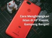 Cara Menghilangkan Iklan di HP Xiaomi, Gampang Banget!