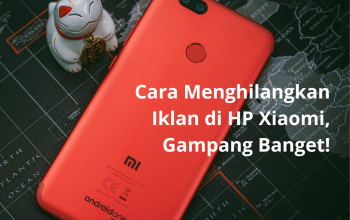 Cara Menghilangkan Iklan di HP Xiaomi, Gampang Banget!
